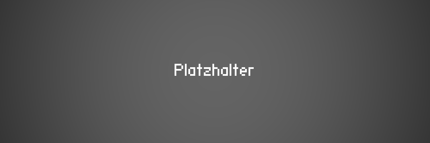 Platzhalter Dieses Bild zeigt das Wort "Platzhalter" in Weiss auf grauen Grund mit einem leichten Helligkeitsverlauf. Hier fehlt also noch ein passendes Bild.